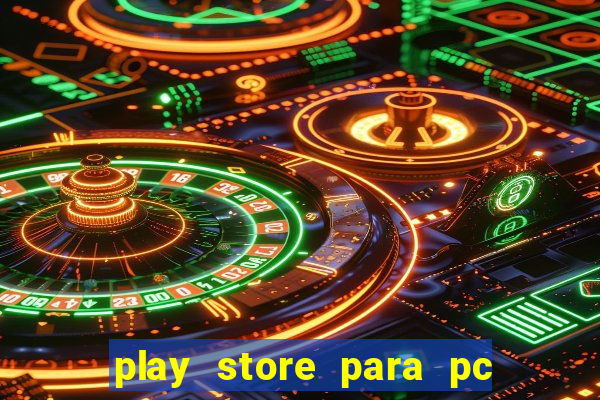 play store para pc windows 7